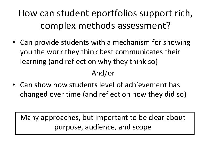 How can student eportfolios support rich, complex methods assessment? • Can provide students with