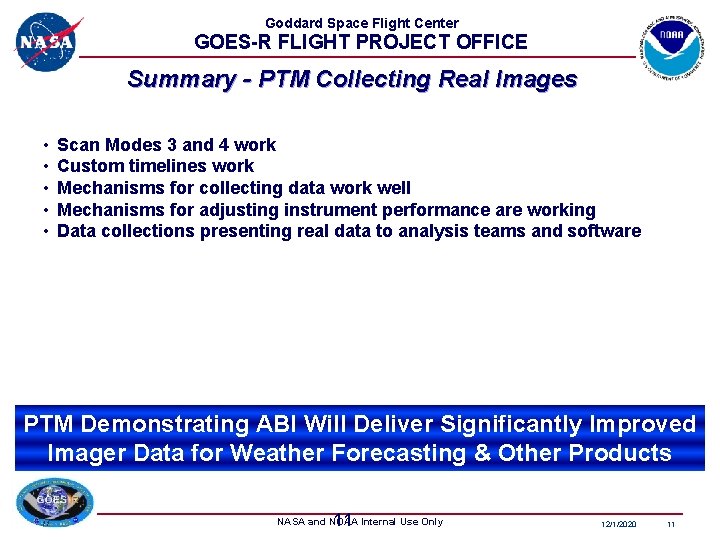 Goddard Space Flight Center GOES-R FLIGHT PROJECT OFFICE Summary - PTM Collecting Real Images Goddard Space Flight Center GOES-R FLIGHT PROJECT OFFICE Summary - PTM Collecting Real Images