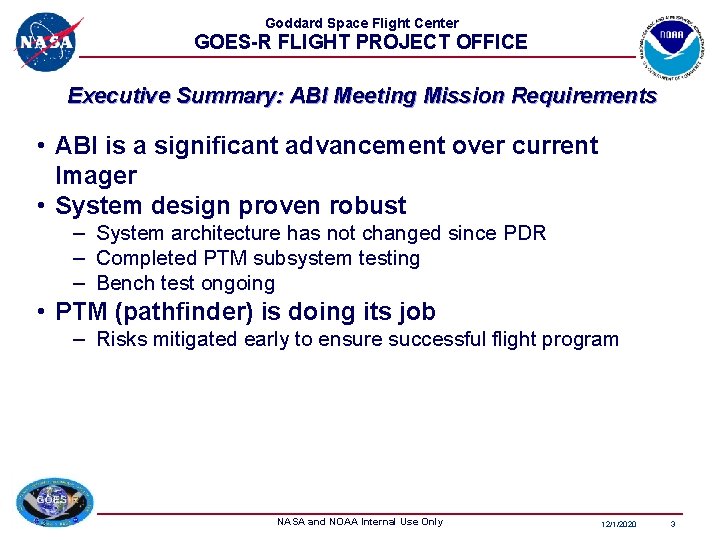 Goddard Space Flight Center GOES-R FLIGHT PROJECT OFFICE Executive Summary: ABI Meeting Mission Requirements Goddard Space Flight Center GOES-R FLIGHT PROJECT OFFICE Executive Summary: ABI Meeting Mission Requirements