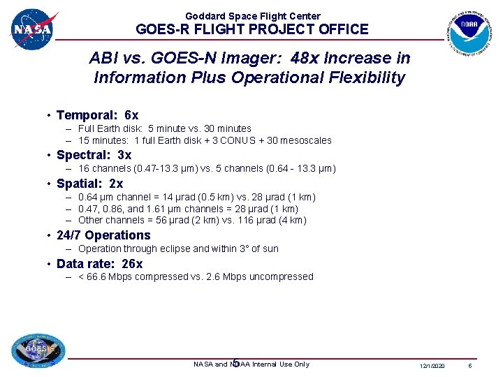 Goddard Space Flight Center GOES-R FLIGHT PROJECT OFFICE ABI vs. GOES-N Imager: 48 x Goddard Space Flight Center GOES-R FLIGHT PROJECT OFFICE ABI vs. GOES-N Imager: 48 x