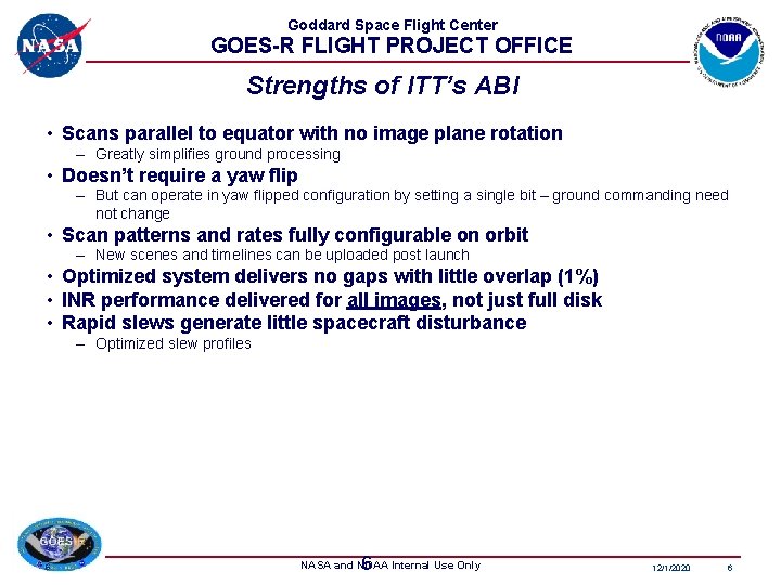 Goddard Space Flight Center GOES-R FLIGHT PROJECT OFFICE Strengths of ITT’s ABI • Scans Goddard Space Flight Center GOES-R FLIGHT PROJECT OFFICE Strengths of ITT’s ABI • Scans