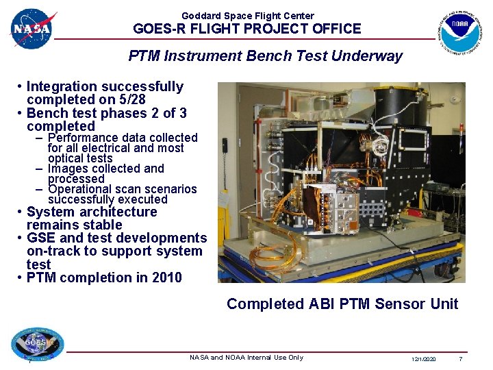 Goddard Space Flight Center GOES-R FLIGHT PROJECT OFFICE PTM Instrument Bench Test Underway • Goddard Space Flight Center GOES-R FLIGHT PROJECT OFFICE PTM Instrument Bench Test Underway •