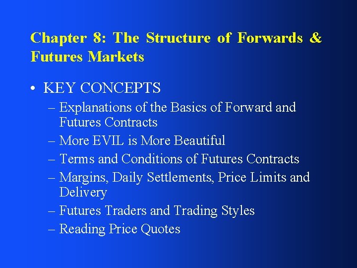 Chapter 8: The Structure of Forwards & Futures Markets • KEY CONCEPTS – Explanations