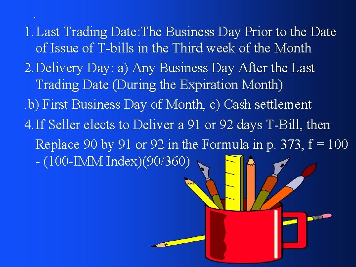 . 1. Last Trading Date: The Business Day Prior to the Date of Issue