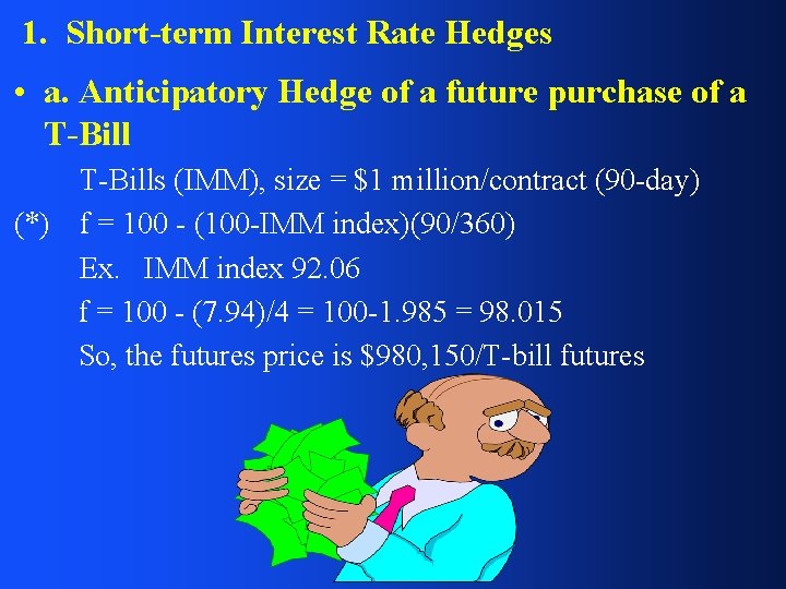 1. Short-term Interest Rate Hedges • a. Anticipatory Hedge of a future purchase of