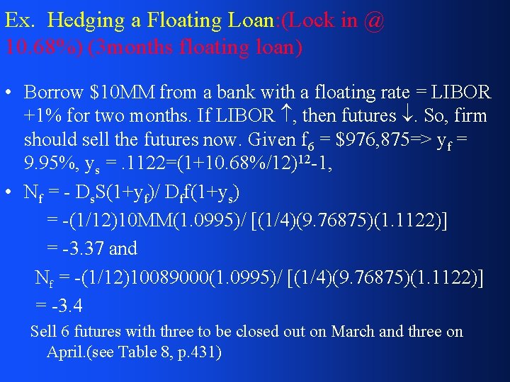 Ex. Hedging a Floating Loan: (Lock in @ 10. 68%) (3 months floating loan)