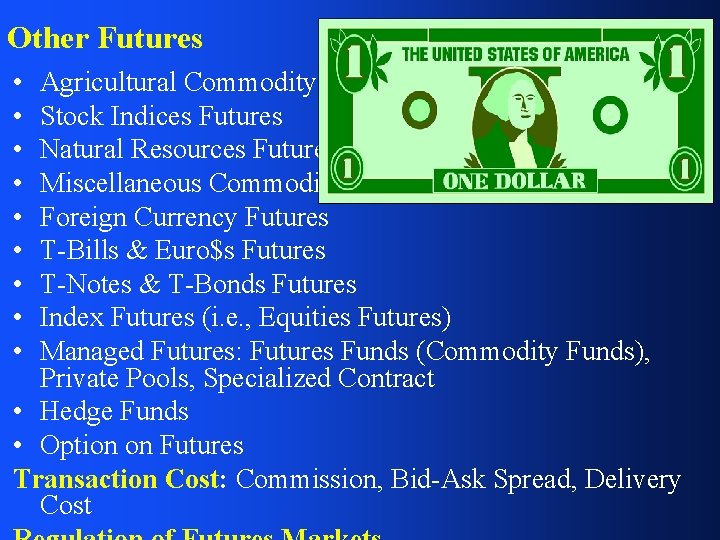 Other Futures • • • Agricultural Commodity Futures Stock Indices Futures Natural Resources Futures