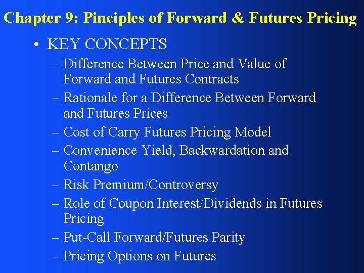 Chapter 9: Pinciples of Forward & Futures Pricing • KEY CONCEPTS – Difference Between