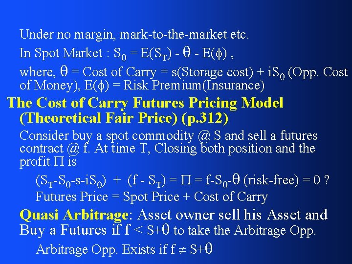 Under no margin, mark-to-the-market etc. In Spot Market : S 0 = E(ST) -