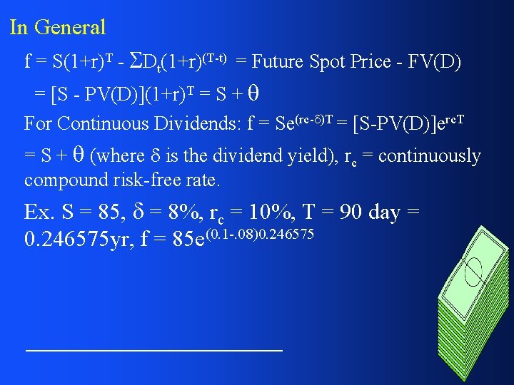 In General f = S(1+r)T - Dt(1+r)(T-t) = Future Spot Price - FV(D) =