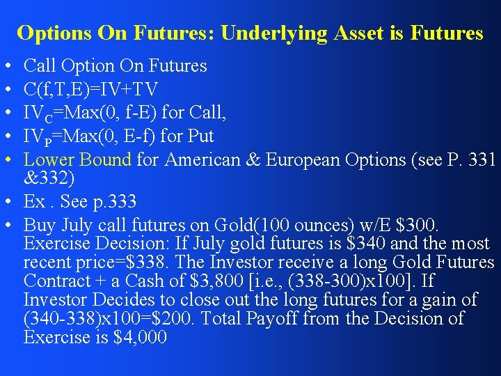 Options On Futures: Underlying Asset is Futures • • • Call Option On Futures