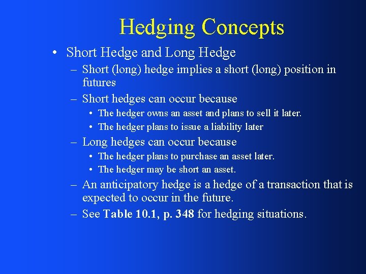 Hedging Concepts • Short Hedge and Long Hedge – Short (long) hedge implies a