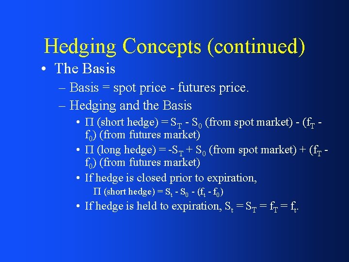 Hedging Concepts (continued) • The Basis – Basis = spot price - futures price.