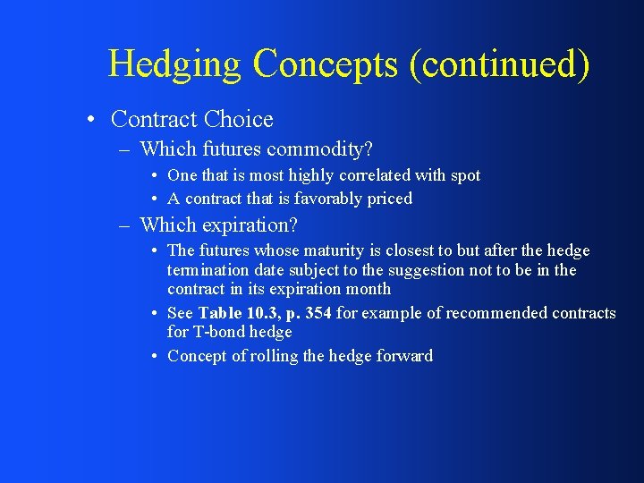 Hedging Concepts (continued) • Contract Choice – Which futures commodity? • One that is