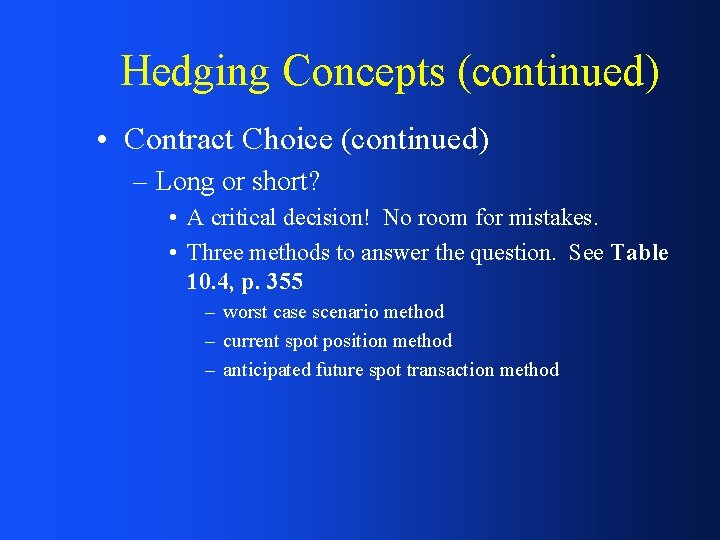 Hedging Concepts (continued) • Contract Choice (continued) – Long or short? • A critical