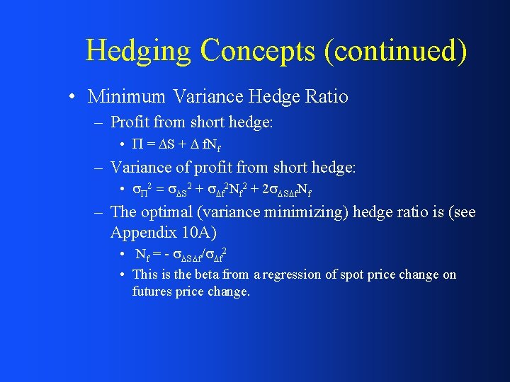 Hedging Concepts (continued) • Minimum Variance Hedge Ratio – Profit from short hedge: •