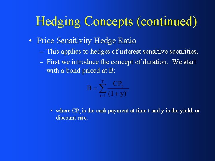 Hedging Concepts (continued) • Price Sensitivity Hedge Ratio – This applies to hedges of