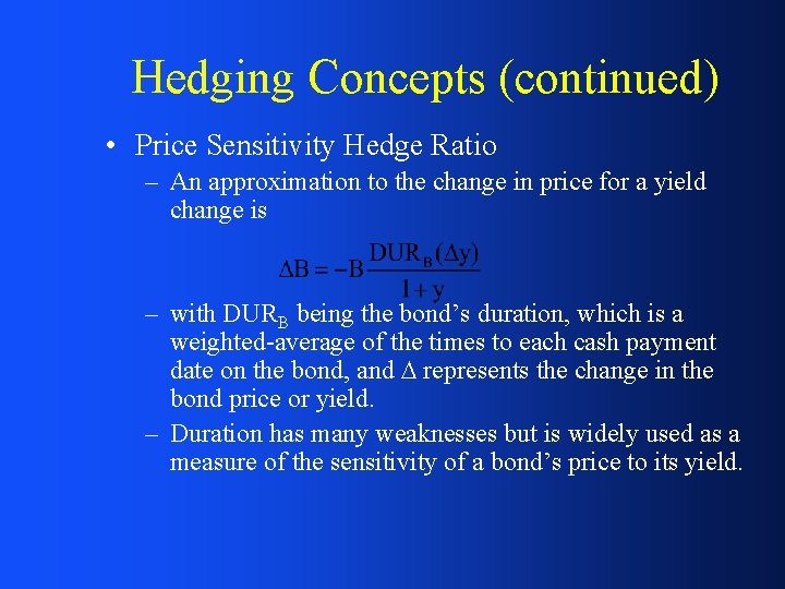 Hedging Concepts (continued) • Price Sensitivity Hedge Ratio – An approximation to the change