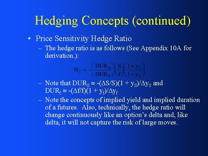 Hedging Concepts (continued) • Price Sensitivity Hedge Ratio – The hedge ratio is as