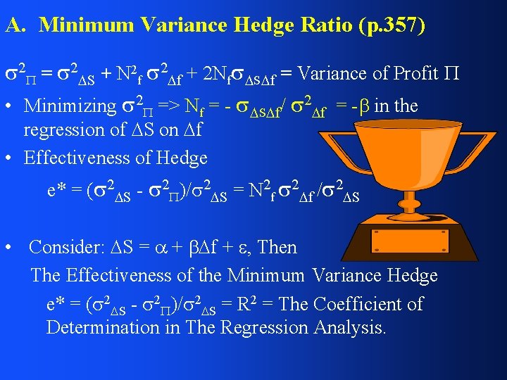 A. Minimum Variance Hedge Ratio (p. 357) 2 = 2 S + N 2