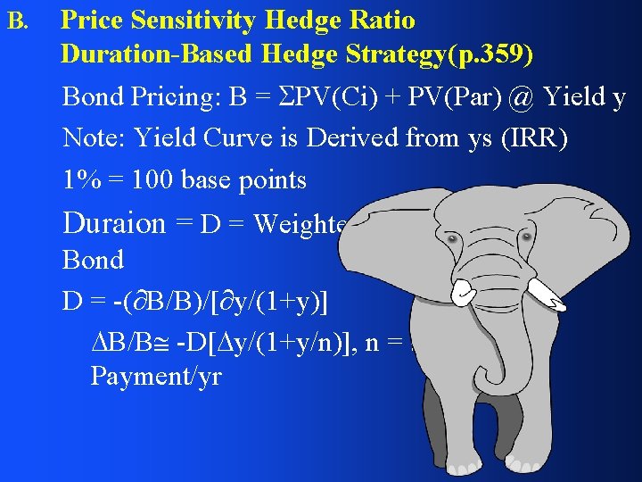 B. Price Sensitivity Hedge Ratio Duration-Based Hedge Strategy(p. 359) Bond Pricing: B = PV(Ci)