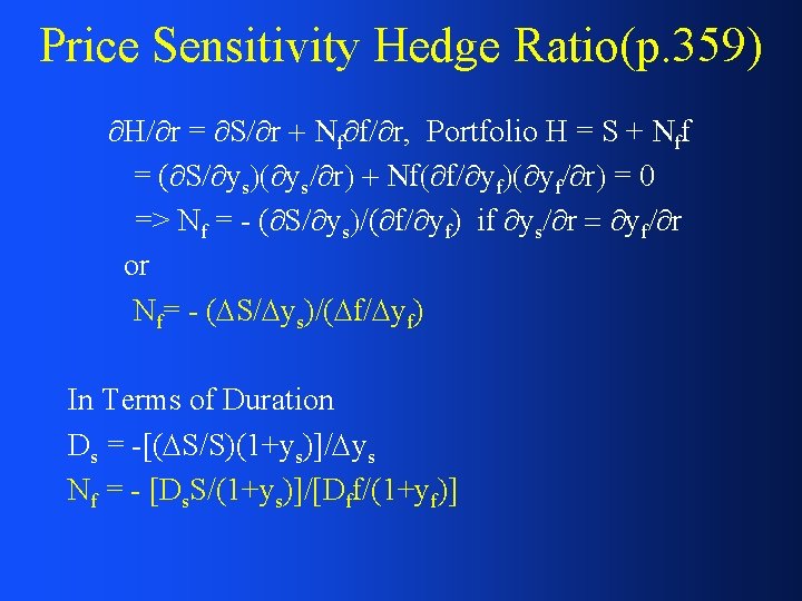 Price Sensitivity Hedge Ratio(p. 359) H r = S r f f r, Portfolio
