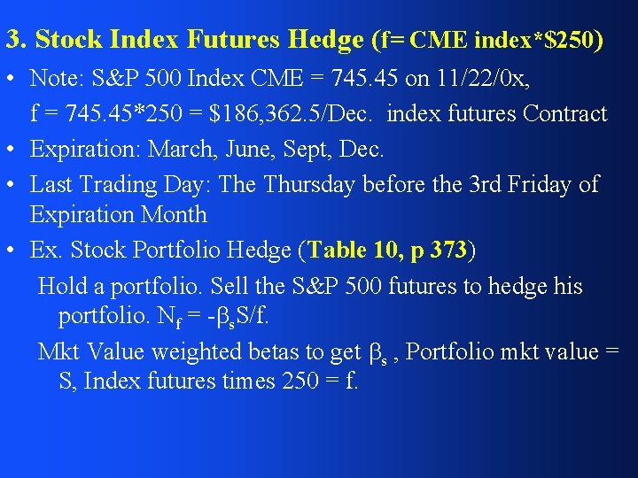 3. Stock Index Futures Hedge (f= CME index*$250) • Note: S&P 500 Index CME