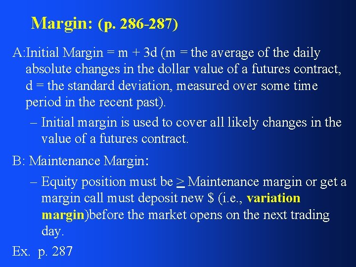 Margin: (p. 286 -287) A: Initial Margin = m + 3 d (m =