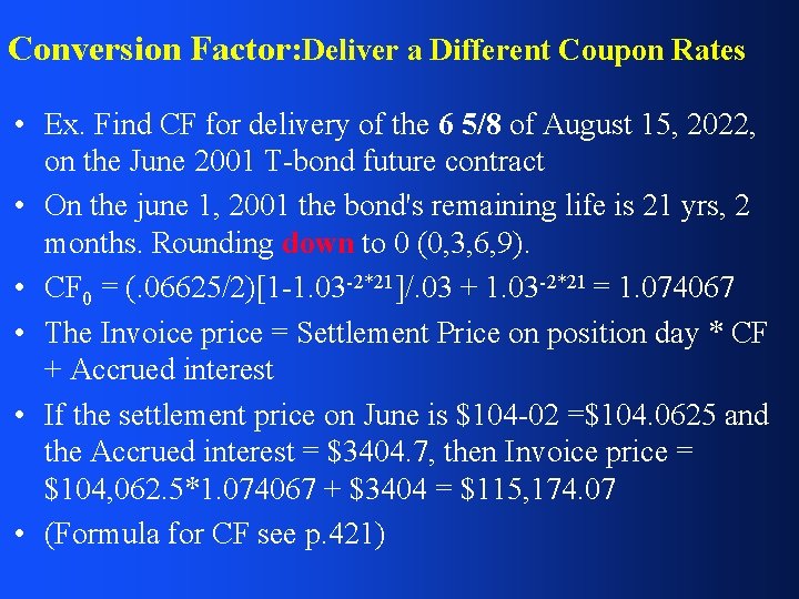 Conversion Factor: Deliver a Different Coupon Rates • Ex. Find CF for delivery of