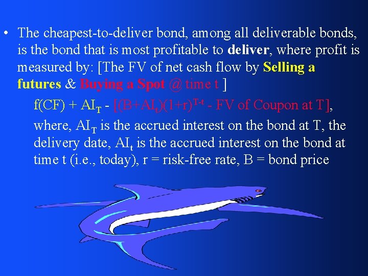  • The cheapest-to-deliver bond, among all deliverable bonds, is the bond that is