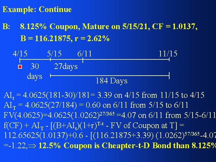 Example: Continue B: 8. 125% Coupon, Mature on 5/15/21, CF = 1. 0137, B