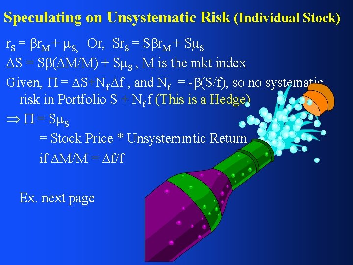 Speculating on Unsystematic Risk (Individual Stock) r. S = r. M + S, Or,