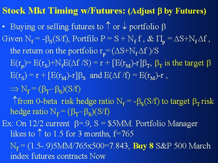Stock Mkt Timing w/Futures: (Adjust by Futures) • Buying or selling futures to or