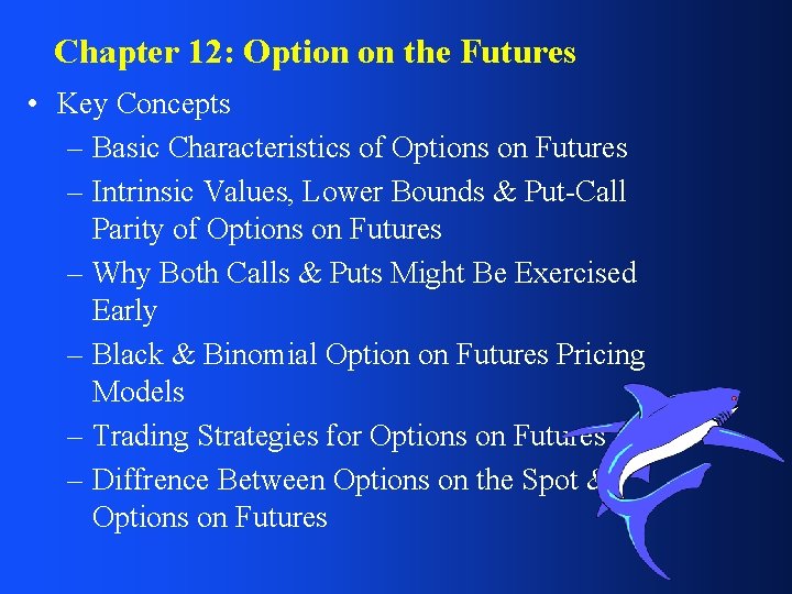 Chapter 12: Option on the Futures • Key Concepts – Basic Characteristics of Options