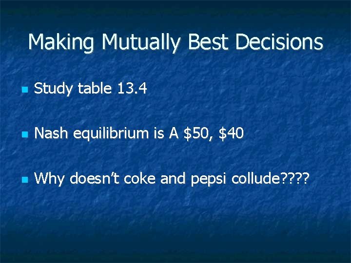 Making Mutually Best Decisions Study table 13. 4 Nash equilibrium is A $50, $40