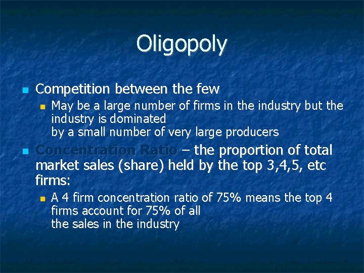 Oligopoly Competition between the few May be a large number of firms in the
