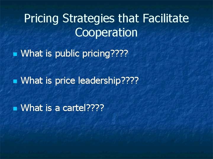 Pricing Strategies that Facilitate Cooperation What is public pricing? ? What is price leadership?