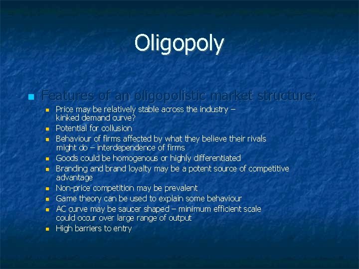 Oligopoly Features of an oligopolistic market structure: Price may be relatively stable across the