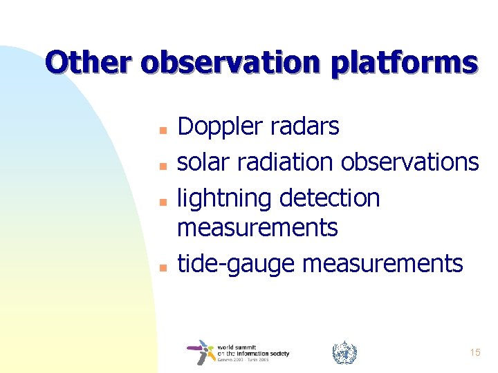 Other observation platforms n n Doppler radars solar radiation observations lightning detection measurements tide-gauge