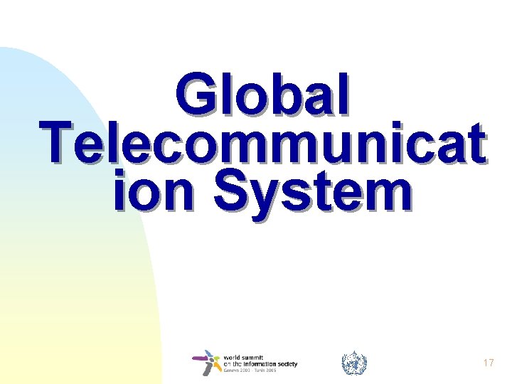 Global Telecommunicat ion System 17 