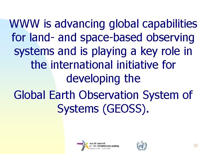 WWW is advancing global capabilities for land- and space-based observing systems and is playing