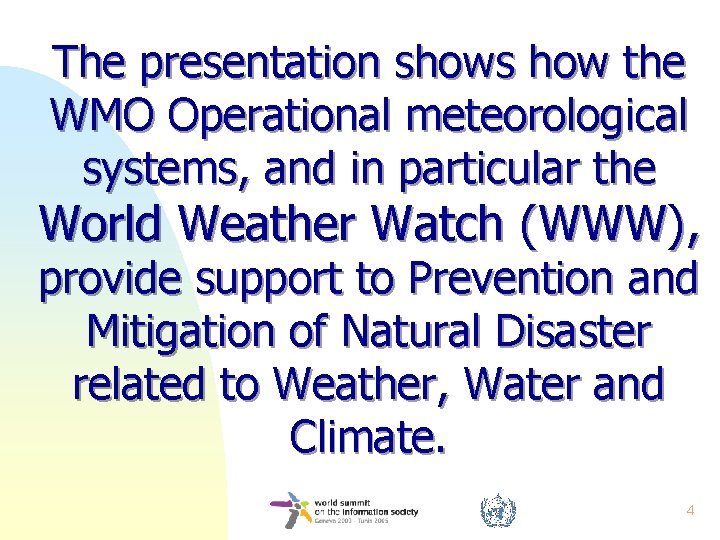 The presentation shows how the WMO Operational meteorological systems, and in particular the World