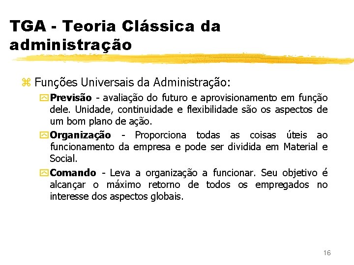 TGA - Teoria Clássica da administração z Funções Universais da Administração: y Previsão -