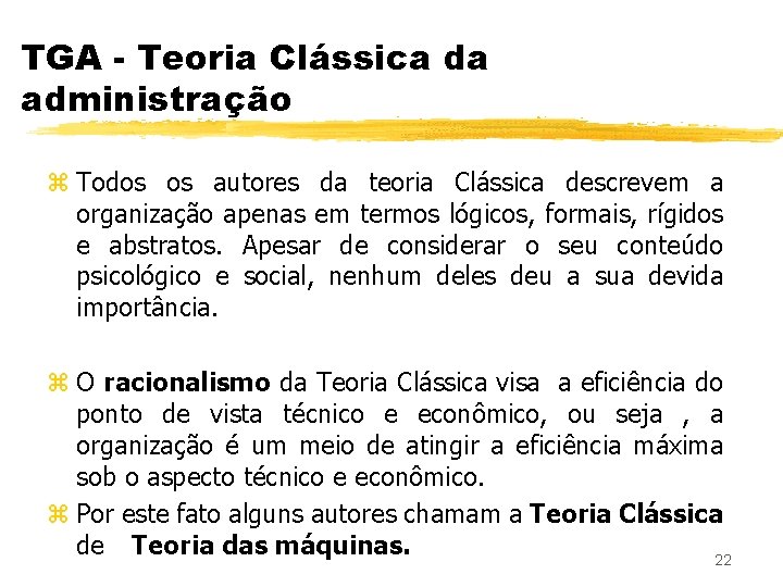 TGA - Teoria Clássica da administração z Todos os autores da teoria Clássica descrevem