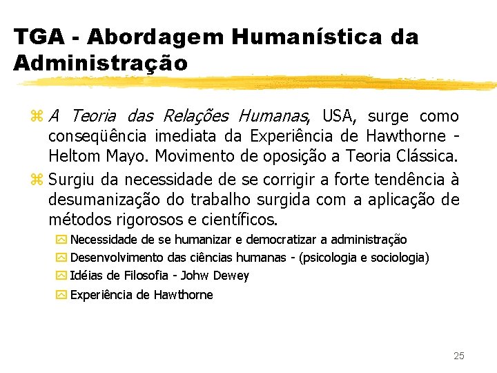 TGA - Abordagem Humanística da Administração z A Teoria das Relações Humanas, USA, surge