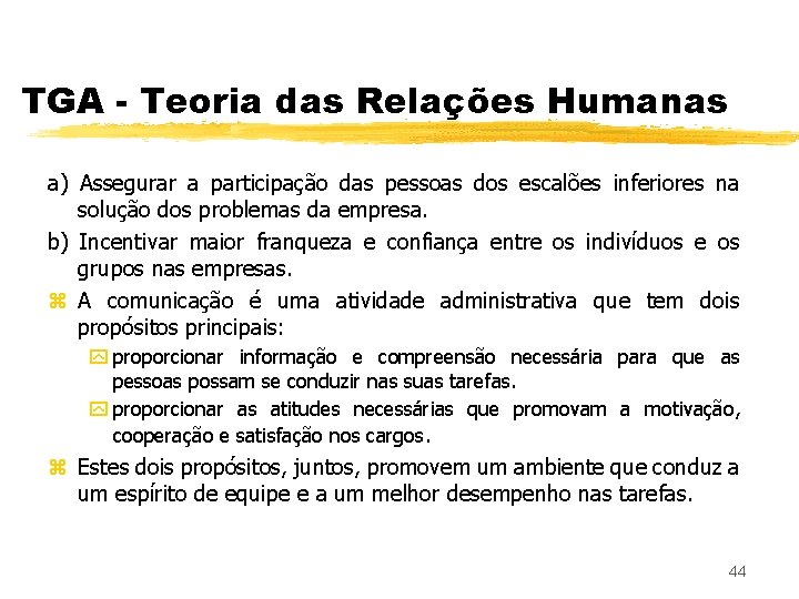 TGA - Teoria das Relações Humanas a) Assegurar a participação das pessoas dos escalões
