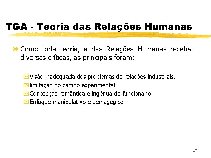 TGA - Teoria das Relações Humanas z Como toda teoria, a das Relações Humanas