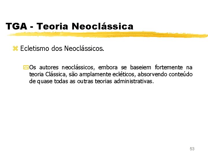 TGA - Teoria Neoclássica z Ecletismo dos Neoclássicos. y Os autores neoclássicos, embora se