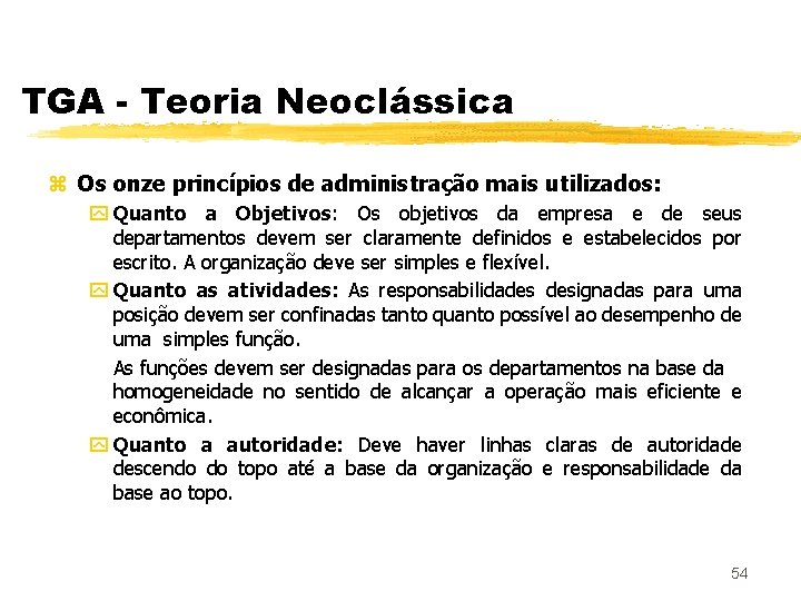 TGA - Teoria Neoclássica z Os onze princípios de administração mais utilizados: y Quanto