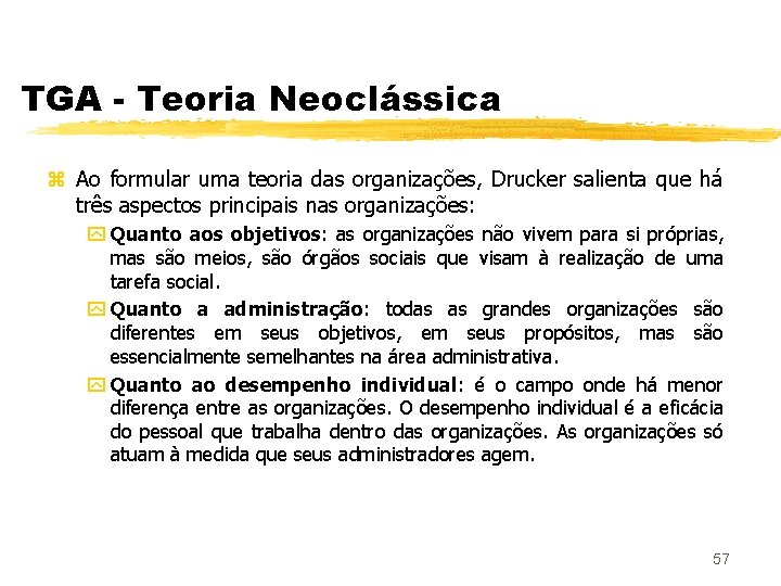 TGA - Teoria Neoclássica z Ao formular uma teoria das organizações, Drucker salienta que